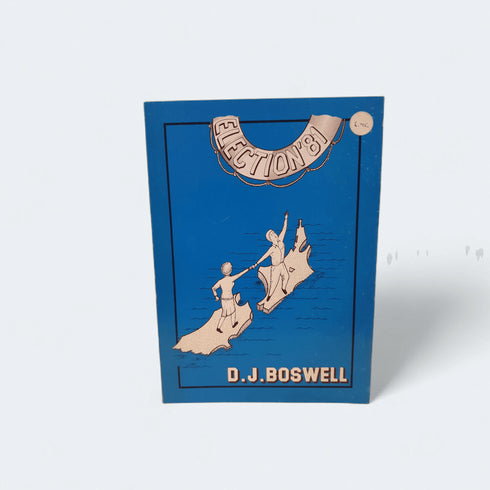 Election '81 by D. J. Boswell - Books Worth Keeping